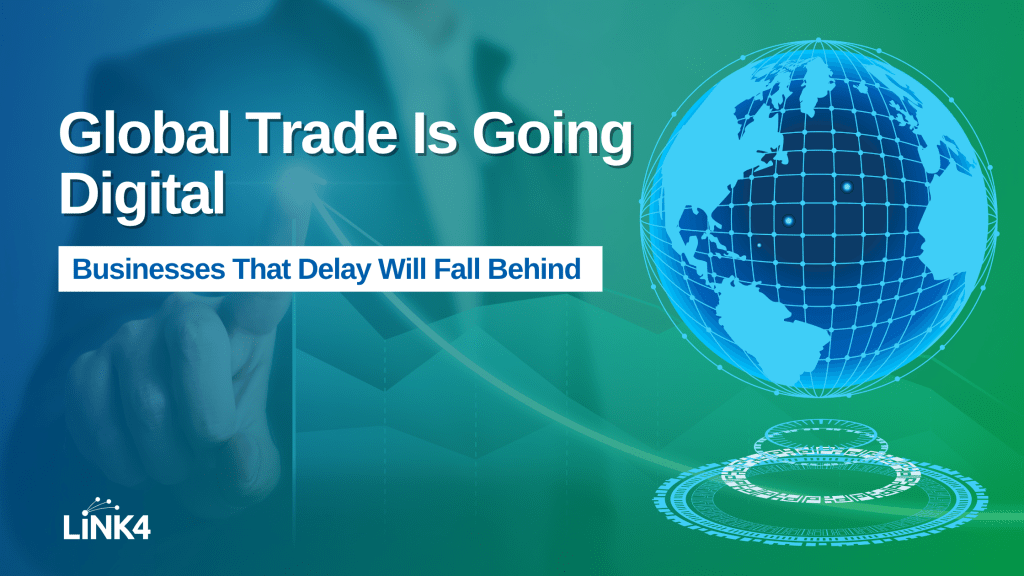 Global Trade Is Going Digital  –  And Businesses That Delay Will Fall Behind
