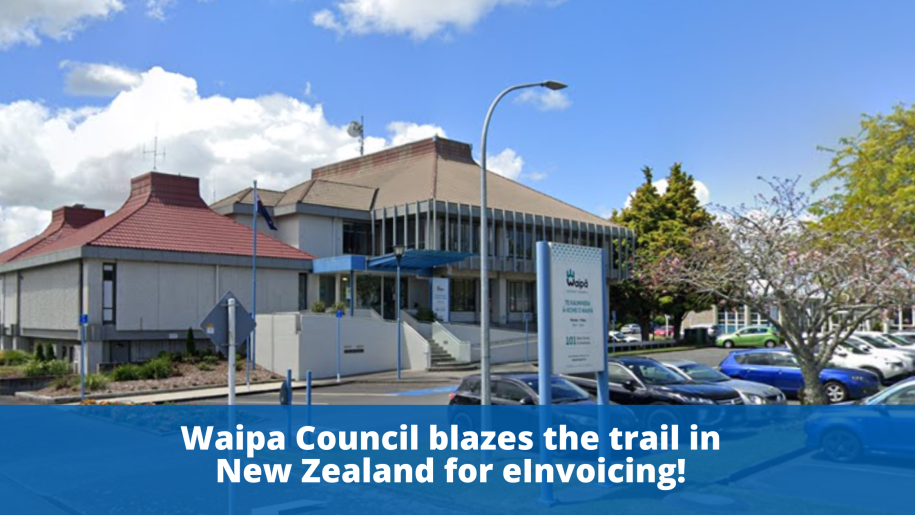 Waipa Council blazes the trail in New Zealand for e-invoicing!