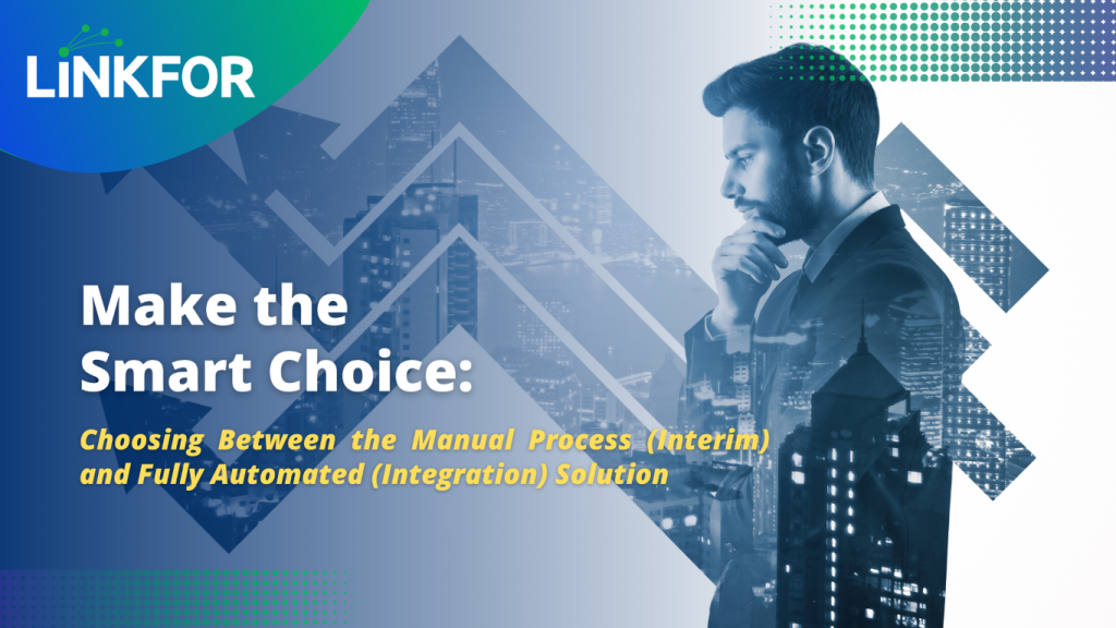 Make the Smart Choice: Choosing Between the Manual Process (Interim) and Fully Automated (Integration) Solution