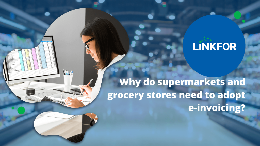 Why do supermarkets and grocery stores need to adopt e-invoicing?