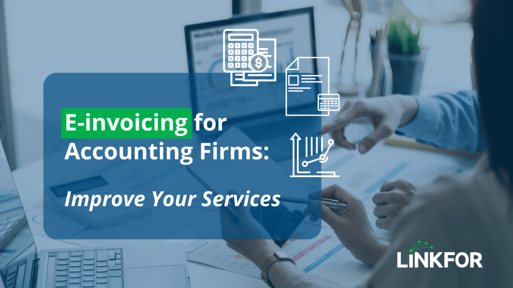 E-invoicing for Accounting Firms: Improve Your Services